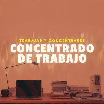 Concentrado de Trabajo by Trabajar y Concentrarse