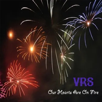 Our Hearts Are On Fire by VRS