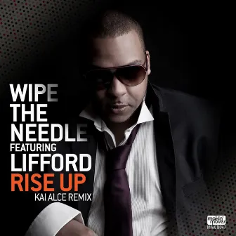 Rise Up (Kai Alce Distinctive Remix) (feat. Lifford) by Wipe The Needle