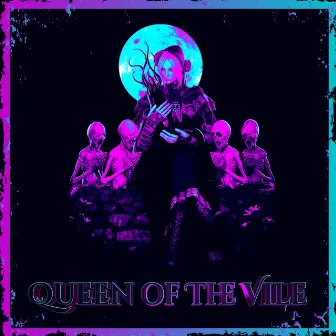 QUEEN OF THE VILE by Mushroom Cloud