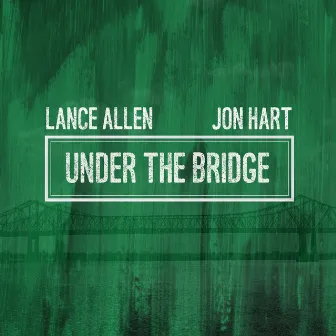 Under the Bridge by Lance Allen