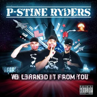 We Learned It From You by P-Stine Ryders