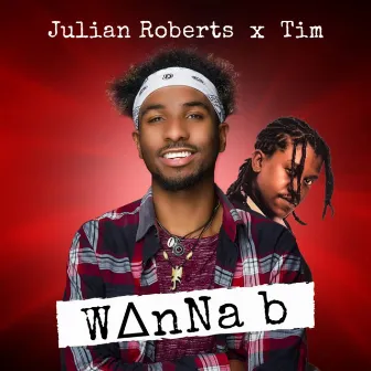 Wanna b by Julian Roberts