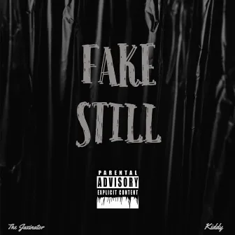 Fake Still by Kiddy