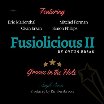 Fusiolicious II: Groove in the Hole by Oytun Ersan