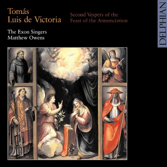 Tomás Luis De Victoria: Second Vespers of the Feast of the Annunciation by Matthew Owens