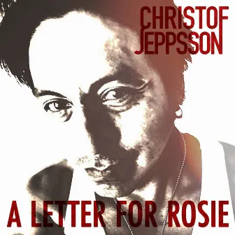 A Letter For Rosie by Christof Jeppsson