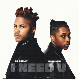 I NEED YOU by Og Quelly