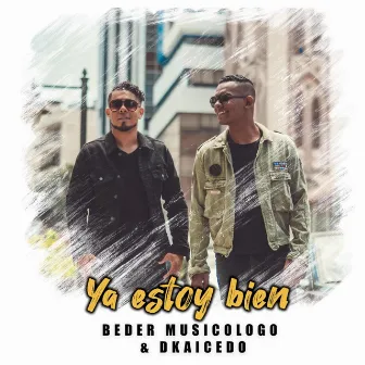 Ya Estoy bien by Beder Musicologo