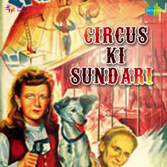 Circus Ki Sundari (Original Motion Picture Soundtrack) by H Khan Mastana