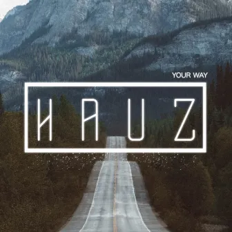 Your Way by HAUZ