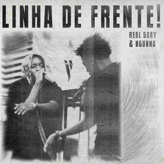 Linha de Frente by REAL GARY