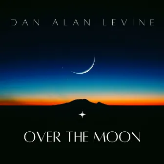 Over The Moon by Dan Alan Levine