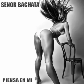 Piensa en Mi - Single by Senor Bachata