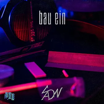 Bau Ein by SADN