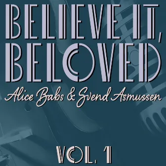 Believe It, Beloved, Vol. 1 by Alice Babs