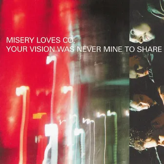 Your Vision Was Never Mine To Share by Misery Loves Co.