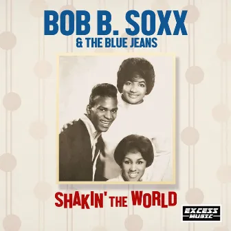 Shakin' The World by Bob B. Soxx & The Blue Jeans