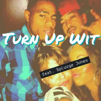 Turn Up Wit by Brian Pico