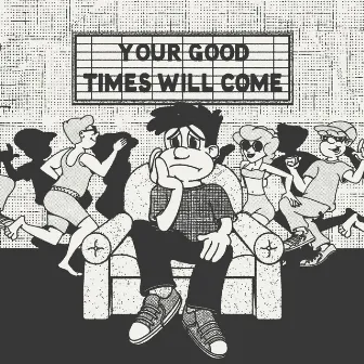 Your Good Times Will Come by Laurence Guy