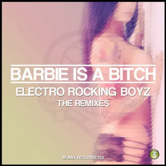 Barbie Is A Bitch (The Remixes) by Electrorocking-Boyz