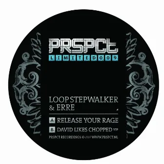 Release Your Rage / David Likes Chopped VIP by Loop Step Walker