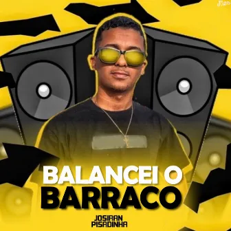 Balancei o Barraco by Josiran Pisadinha