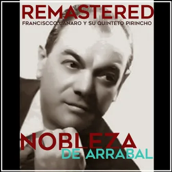 Nobleza de arrabal (Remastered) by Francisco Canaro y su Quinteto Pirincho