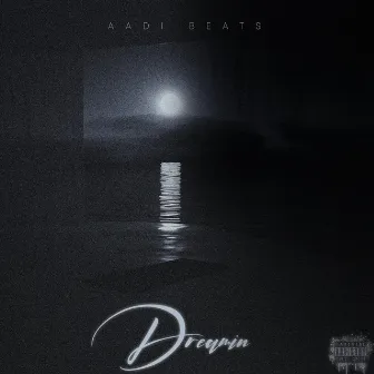 Dreamin by AADI BEATS