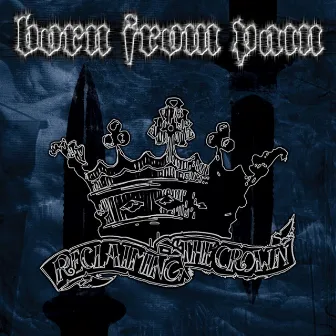 Reclaiming the Crown by Born From Pain