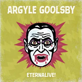 Eternalive! (Live) by Argyle Goolsby