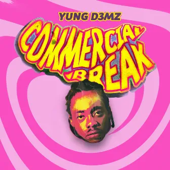 Commercial Break by Yung D3mz