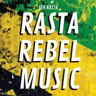 Rasta Rebel Music by Ser Rasta