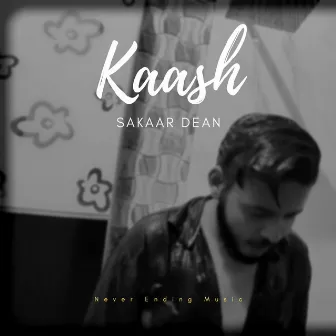 Kaash by Sakaar Dean