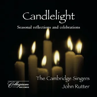 Candlelight: Seasonal Reflections & Celebrations by The Cambridge Singers