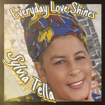 Everyday Love Shines by Sylvia Tella