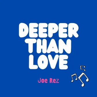 Deeper Than Love by Joe Rez