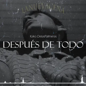 Después de Todo by Kako DelasPalmeras