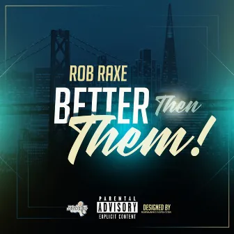 Better Then Them! by Rob Raxe