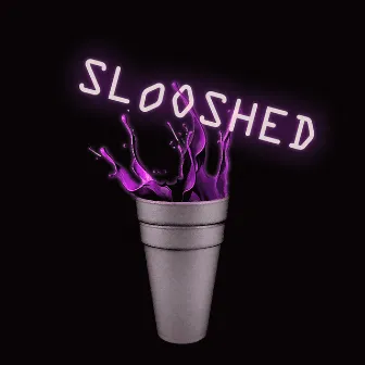 Slooshed by JayTee