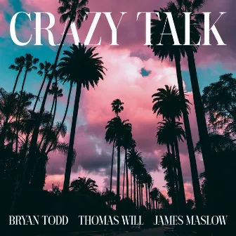 Crazy Talk by Bryan Todd