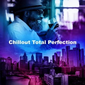 Chillout Total Perfection by Total Chillout Jazz Cats