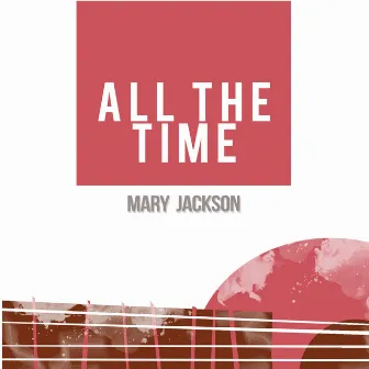 All the Time by Mary Jackson