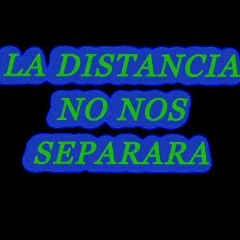 La Distancia No Nos Separara by HHG