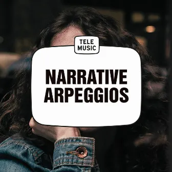 Narrative Arpeggios by Tele Music