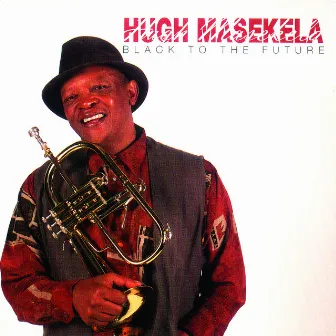 Black To The Future by Hugh Masekela