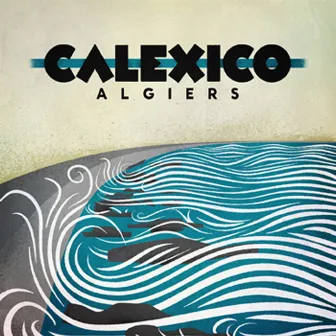 Algiers by Calexico