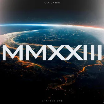 MMXXIII (Chapter One) by Ola Martin