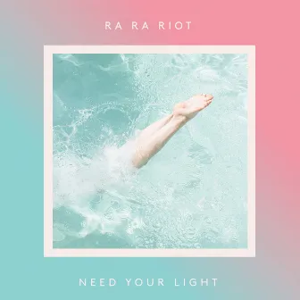 Need Your Light by Ra Ra Riot