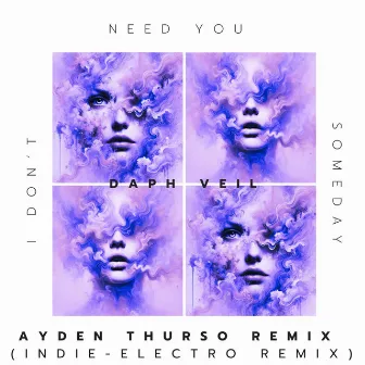 I Don't Need You Someday (Ayden Thurso Remix : Indie-Electro Remix) by Daph Veil